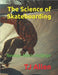 The Science of Skateboarding: Newton Meets Halfpipe by Allen, Tj