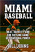 Miami Baseball: Heat, Identity, and the Skyline Game of a National Power by Johns, Bill