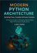 Modern Python Architecture Building Clean, Scalable Software Systems: A Practical Guide to Designing Maintainable, High-Performance Applications by Zhou, Lian