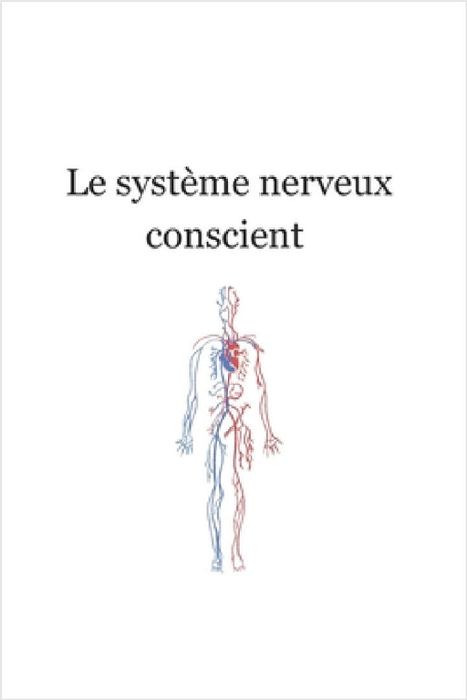 Le système nerveux conscient Tome 2: Régulation, respiration, sécurité intérieure et axes somato-végétatifs by Samuel V. -Chevrier N. D.