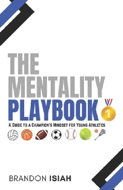The Mentality Playbook: "A Guide to a Champion's Mindset for Young Athletes" by Brandon Isiah Roberson