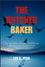 The Butcher Baker: The True Story of Robert Hansen and the Terror That Haunted Alaska by Pena, Leo C.