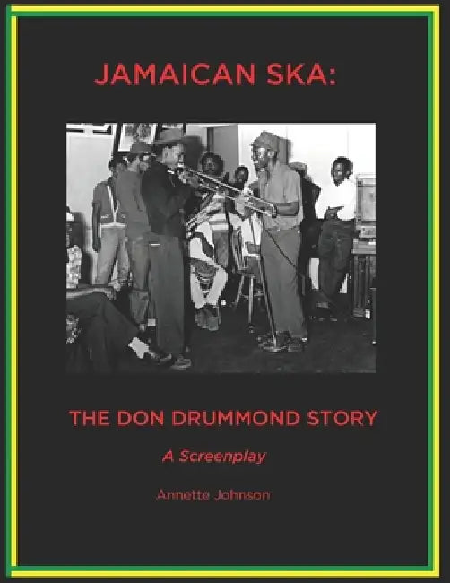 Jamaican Ska: The Don Drummond Story by Annette Johnson