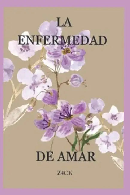 La Enfermedad de Amar by Z4ck Sarahí Carrillo