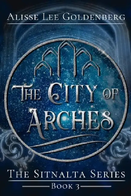 The City of Arches by Alisse Lee Goldenberg