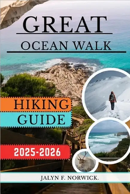 Great Ocean Walk, Australia Hiking Guide 2025-2026 by F. Norwick, Jalyn