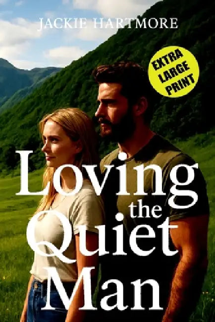 Loving the Quiet Man: A Wholesome Extra Large Print Small-Town Romantic Comedy Novel for Seniors by Jackie Hartmore