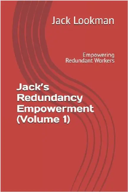Jack's Redundancy Empowerment (Volume 1): Empowering Redundant Workers by Carew, Olayinka