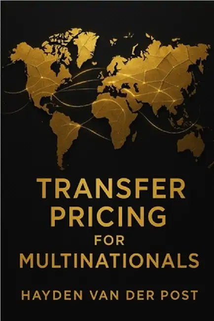 Transfer Pricing for Multinationals: Designing Entity-to-Entity Pricing, Tax-Efficient Structures, and Global Profit Allocation Systems for Modern Cor by Munrow, Danny