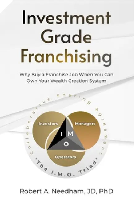 Investment Grade Franchising by Robert A. Needham Jd