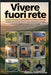 Vivere Fuori Rete: La guida pratica per accedere all'autoconocimento Suficiencia, paso a paso Progetti di bricolage, alimenti, acqua, energia, sicurez by Gideon Hawthorne