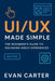 Ui/UX Made Simple: The beginner's Guide to Designing Great Experiences. by Evan Carter