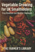 Vegetable Growing for UK Smallholders: A Practical Guide for British Conditions: Crop Rotations, Soil Health, Weather Challenges and Reliable Home-Gro by Library, Farmer's