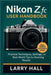 Nikon Z fc User Handbook: Practical Techniques, Settings, and Real-World Tips for Stunning Results by Hall, Larry