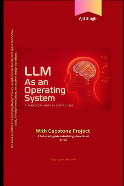 LLM: As an Operating System by Singh, Ajit