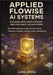 Applied Flowise AI Systems: Building Intelligent, Secure, and Scalable LLM Solutions: Real-World Blueprints for Industry-Grade Chatbots, Analysts, and by Zhou, Lian