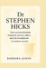 Dr Stephen hicks: How postmodernism threatens reason, ethics, and the foundations of modern society by Barbara Jason