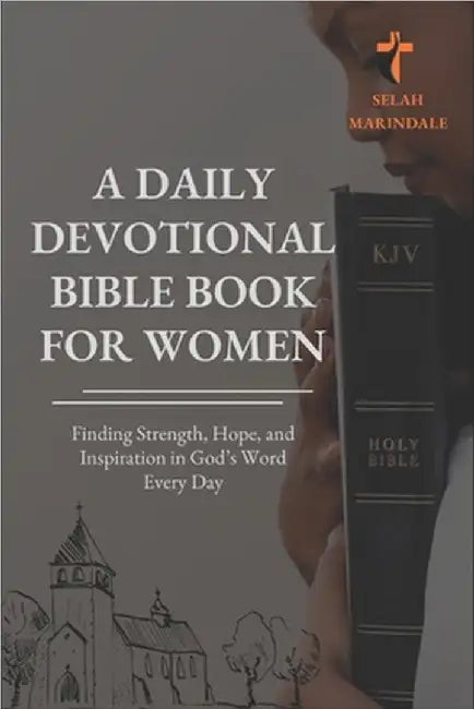 A Daily Devotional Bible Book for Women: Finding Strength, Hope, and Inspiration in God's Word Every Day by Marindale, Selah