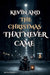 Kevin and the Christmas That Never Came: The tale of a boy and the small miracle that came too late. by Rosi Blaoeva