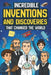 Incredible Inventions and Discoveries That Changed The World: 25 Crazy (and Often Accidental) Stories Behind Some of the Greatest Inventions of All Ti by Steven Brown