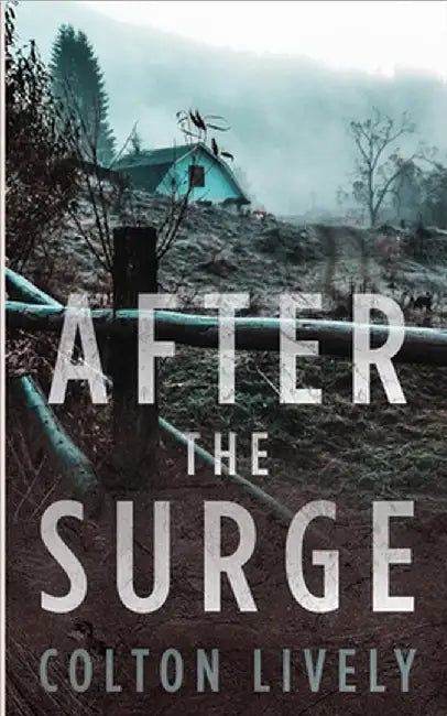 After the Surge: An EMP Post Apocalypse Prepper Survival Thriller by Lively, Colton