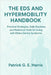The EDS and Hypermobility Handbook: Practical Strategies, Daily Routines, and Resilience Tools for Living with Ehlers-Danlos Syndrome by Patrick G. E. Harris