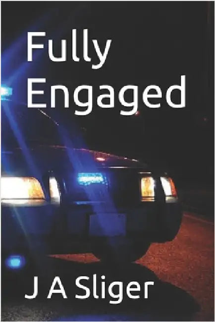 Fully Engaged by Sliger, J. A.