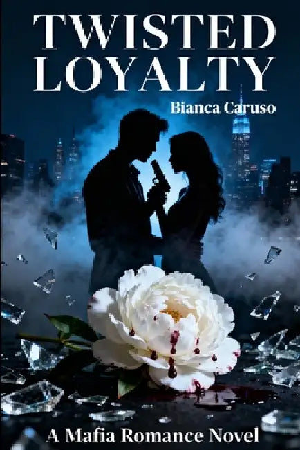 Twisted Loyalty: A Mafia Romance by Bianca Caruso