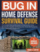 BUG IN Home Defense Survival Guide: A Practical, Real-World Survival Guide to Protect Your Home, Fortify Your Space, Manage Emergencies, and Keep Your by Shari C. Carter