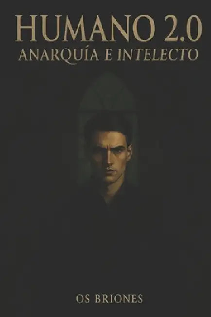 Humano 2.0: Anarquía e Intelecto: Thriller psicológico de inteligencia extrema y caos humano by José Osvaldo Briones Alvarado