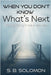 When You Don't Know What's Next: Finding Clarity in the In-Between by S. B. Solomon