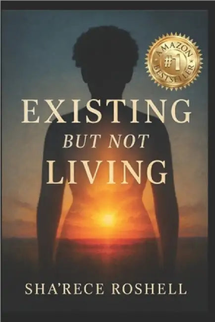 Existing but Not Living by Roshell, Sha'rece