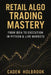 Retail Algo Trading Mastery: From Idea to Execution in Python & Live Markets: A Comprehensive Guide with Python by Danny Munrow, Caden Holbrook