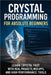 Crystal Programming for Absolute Beginners: Learn Crystal Fast with Real Projects, Web Apps, and High-Performance Tools by Rhea, Alexander