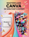 Masterclass Canva: De débutant à expert: Un guide pas à pas pour les débutants et les utilisateurs confirmés, explorant les fonctionnalités essentiell by Scarlett R. Watson