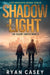 Shadow and Light: A Post Apocalyptic Survival Thriller by Ryan Casey
