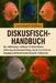 Diskusfisch-Handbuch: Der vollständige Leitfaden für Diskusfische - Fütterung, Beckeneinrichtung, Zucht, Krankheitsvorbeugung und Farbintensivierung f by Leonhardt Fellner