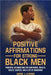 Positive Affirmations for Strong Black Men: Affirmations to Build Confidence, Success, and Wealth, Plus 10 Essential Steps for Mental Health for Black by J. Lawson, Andre