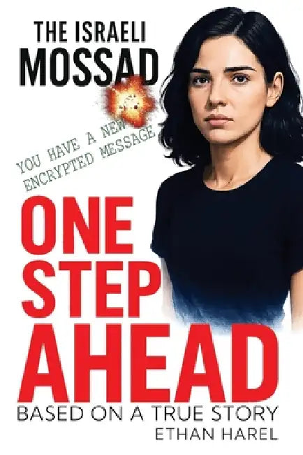 One Step Ahead: Inside the Mossad Operation That Turned Hezbollah's Pagers into Bombs by Ethan Harel