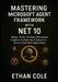 Mastering Microsoft Agent Framework with .NET 10: Design, Build, and Deploy Autonomous AI Agents and Multi-Agent Systems on Azure for Real-World Appli by Ethan Cole