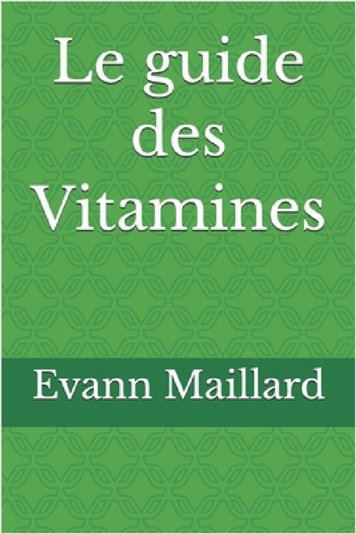 Le guide des Vitamines by Evann Maillard