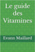 Le guide des Vitamines by Evann Maillard
