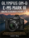 Olympus Om-D E-M5 Mark III Benutzerhandbuch: Der ultimative Benutzerleitfaden für Anfänger, um Einstellungen, Spezifikationen und Fotografie zu meiste by Jonas L. Berg
