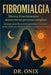 Fibromialgia Ritrova il tuo benessere attraverso un percorso completo: Strategie naturali, pratiche quotidiane e tecniche mente-corpo per ridurre il d by Onix, Onix