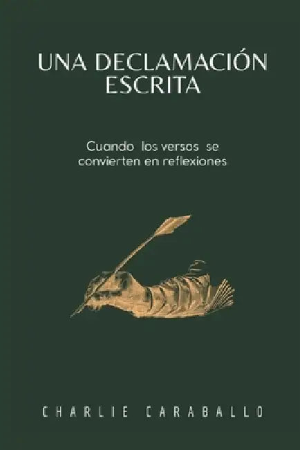 Una Declamación Escrita: Cuando los versos se convierten en reflexiones by Charlie Caraballo