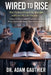 Wired to Rise: How Dyslexia Forged My Strength and Gave My Life Purpose by Adam Gauthier