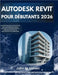 Autodesk Revit Pour Débutants 2026: Un Guide Pratique de Conception 3D Et de Modélisation Pour Maîtriser Les Informations de Construction Pour Les Arc by M. Larsen, John