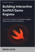 Building Interactive SwiftUI Game Engines: Hands-On Techniques for Building Engaging Games and Interactive Interfaces by Outis, Bryan