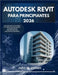 Autodesk Revit Para Principiantes 2026: Una Guía Práctica de Diseño 3D Y Modelado Para Dominar La Información de Construcción Para Arquitectos E Ingen by M. Larsen, John