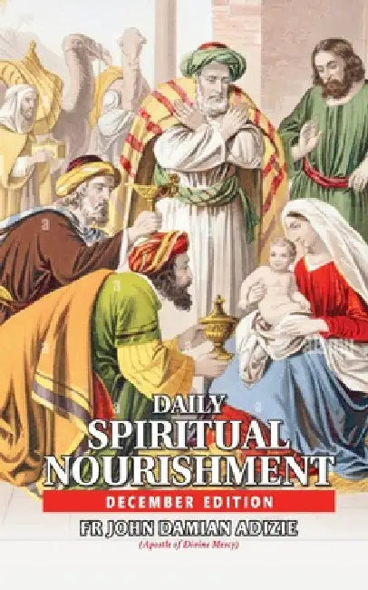 Daily Spiritual Nourishment: December Edition by John Damian Adizie